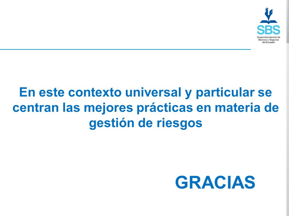 En este contexto universal y particular se centran las mejores prácticas en materia de gestión de riesgos
