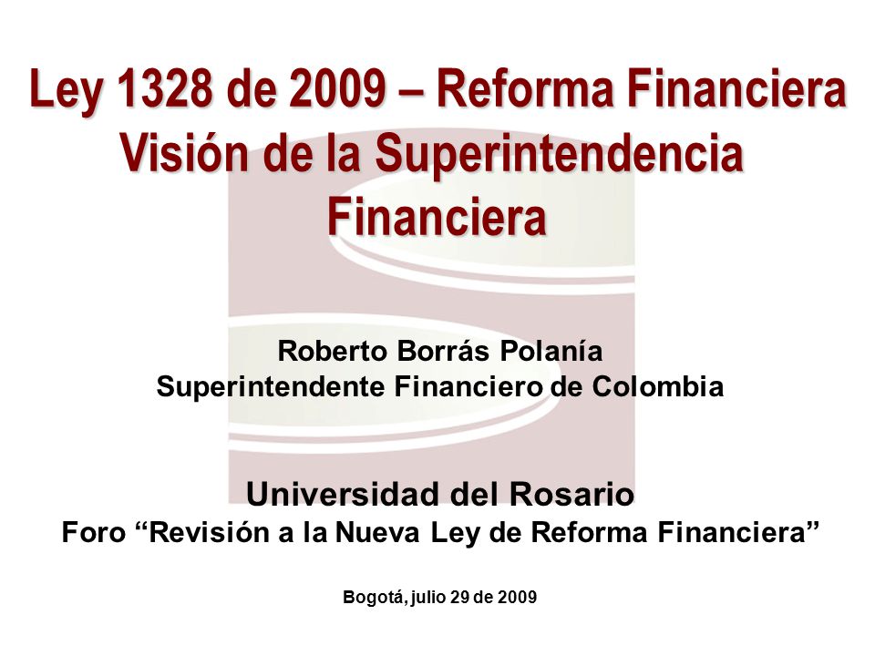 Ley 1328 de 2009 – Reforma Financiera Visión de la Superintendencia