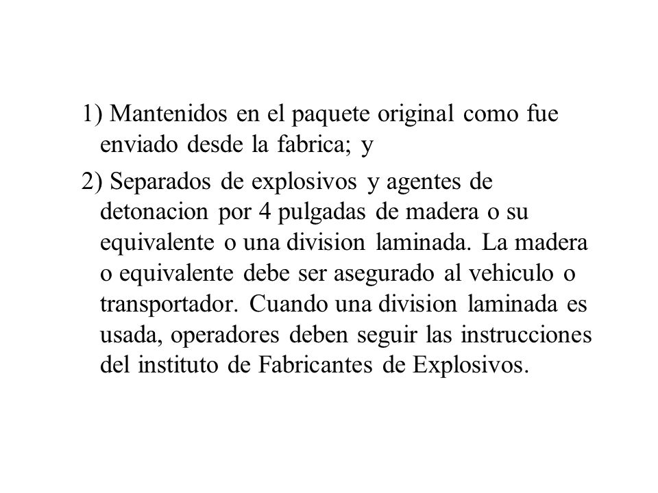 1) Mantenidos en el paquete original como fue enviado desde la fabrica; y