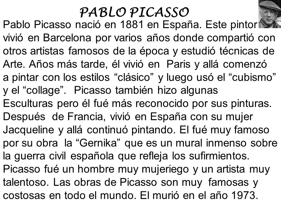 PABLO PICASSO Pablo Picasso nació en 1881 en España. Este pintor