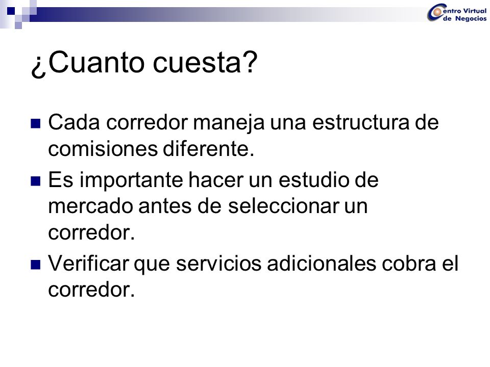 ¿Cuanto cuesta Cada corredor maneja una estructura de comisiones diferente.