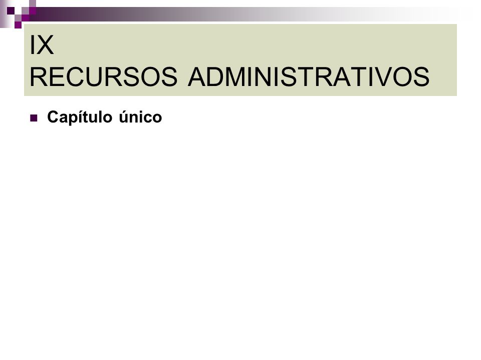 IX RECURSOS ADMINISTRATIVOS