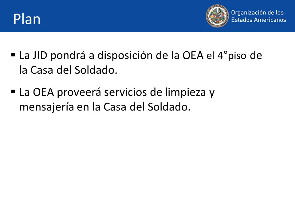 Plan La JID pondrá a disposición de la OEA el 4°piso de la Casa del Soldado.