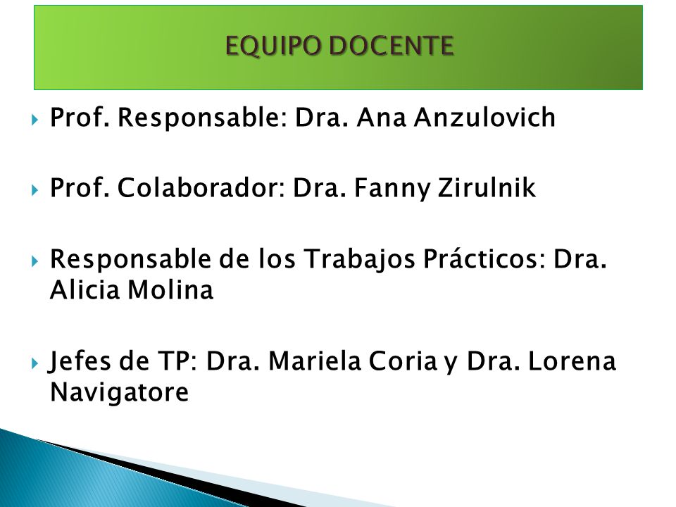 EQUIPO DOCENTE Prof. Responsable: Dra. Ana Anzulovich. Prof. Colaborador: Dra. Fanny Zirulnik.