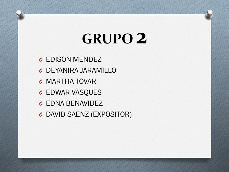 GRUPO 2 EDISON MENDEZ DEYANIRA JARAMILLO MARTHA TOVAR EDWAR VASQUES