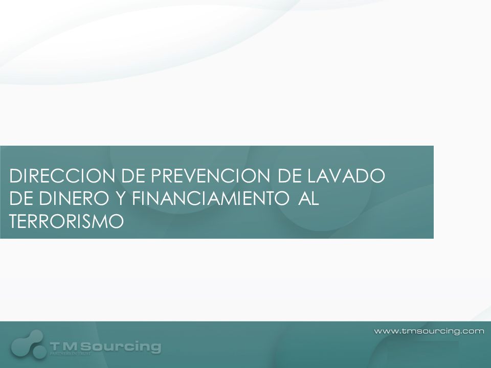 DIRECCION DE PREVENCION DE LAVADO DE DINERO Y FINANCIAMIENTO AL TERRORISMO