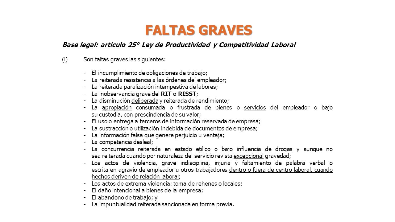 FALTAS GRAVES Base legal: artículo 25° Ley de Productividad y Competitividad Laboral. Son faltas graves las siguientes: