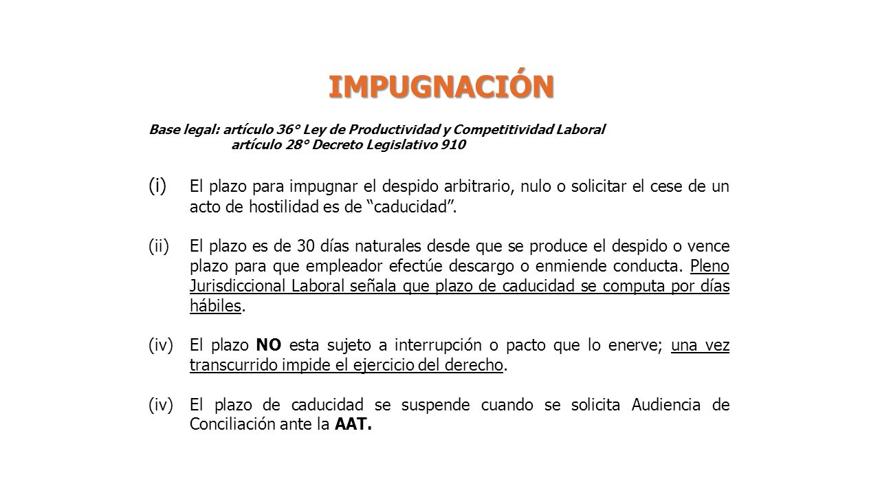 IMPUGNACIÓN Base legal: artículo 36° Ley de Productividad y Competitividad Laboral. artículo 28° Decreto Legislativo 910.