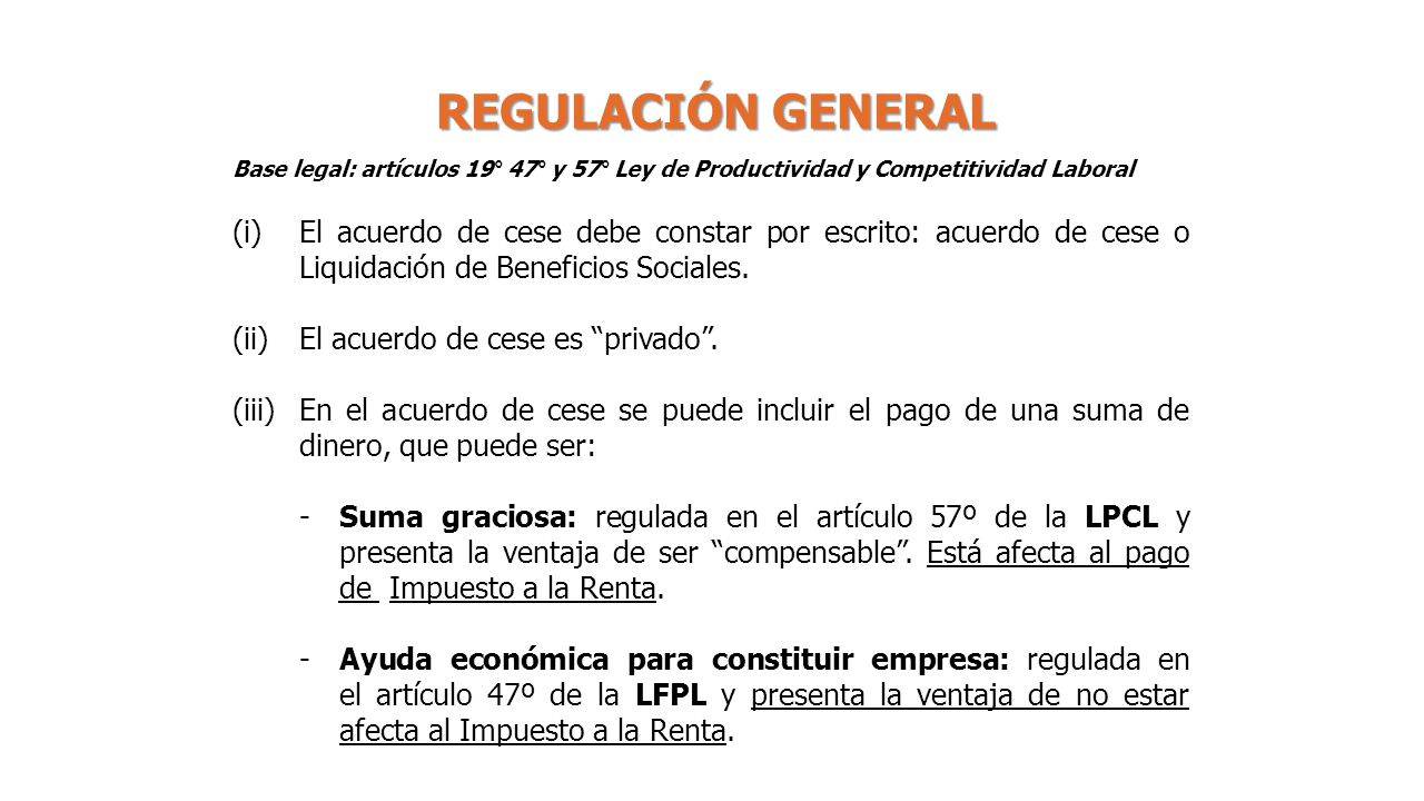 REGULACIÓN GENERAL Base legal: artículos 19° 47° y 57° Ley de Productividad y Competitividad Laboral.