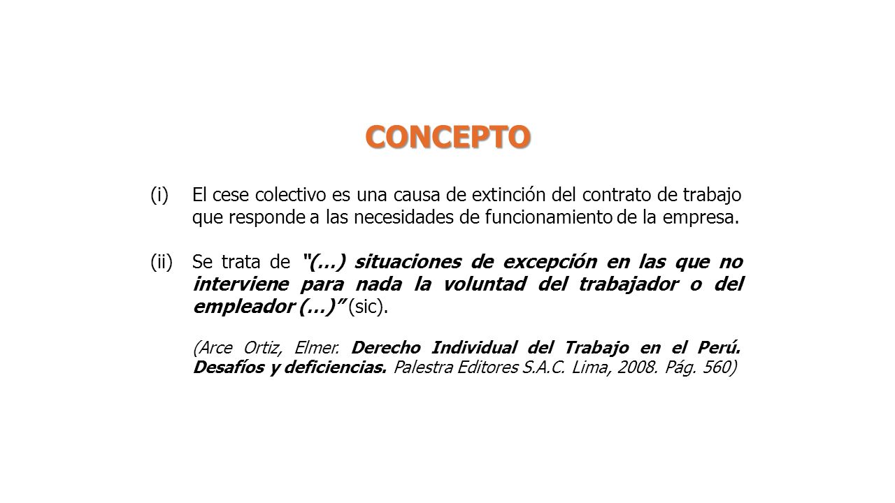 CONCEPTO (i) El cese colectivo es una causa de extinción del contrato de trabajo que responde a las necesidades de funcionamiento de la empresa.
