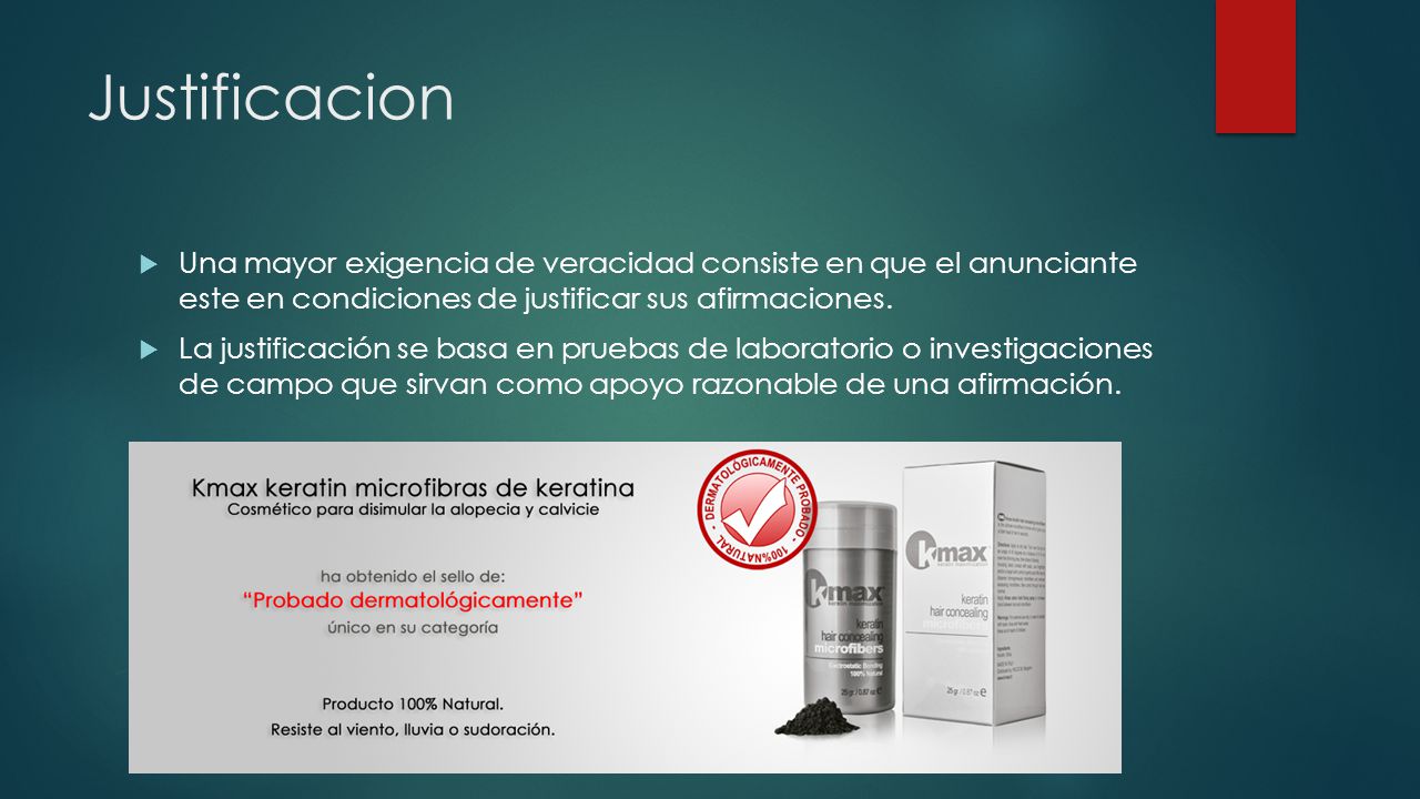Justificacion Una mayor exigencia de veracidad consiste en que el anunciante este en condiciones de justificar sus afirmaciones.