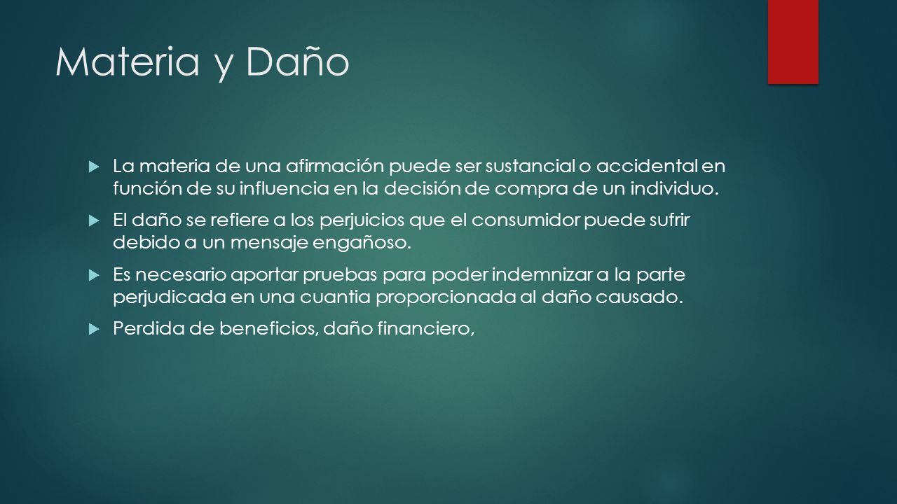 Materia y Daño La materia de una afirmación puede ser sustancial o accidental en función de su influencia en la decisión de compra de un individuo.