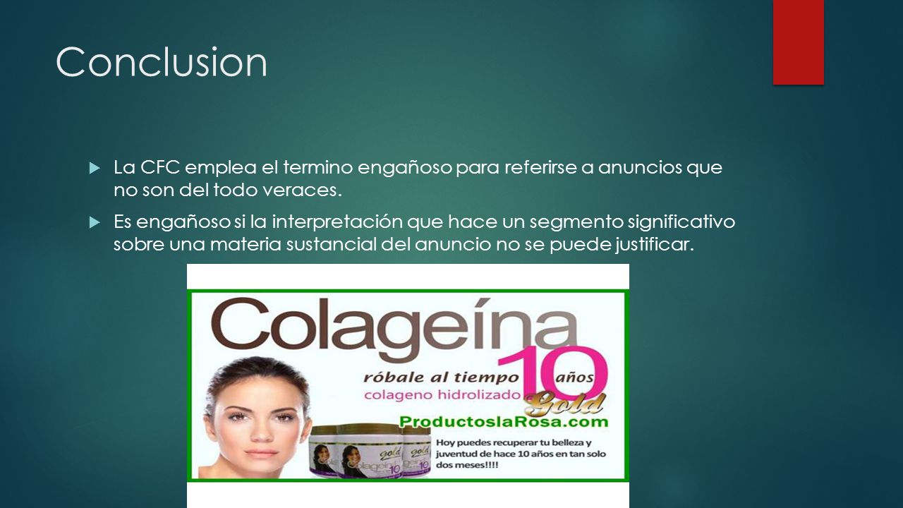 Conclusion La CFC emplea el termino engañoso para referirse a anuncios que no son del todo veraces.
