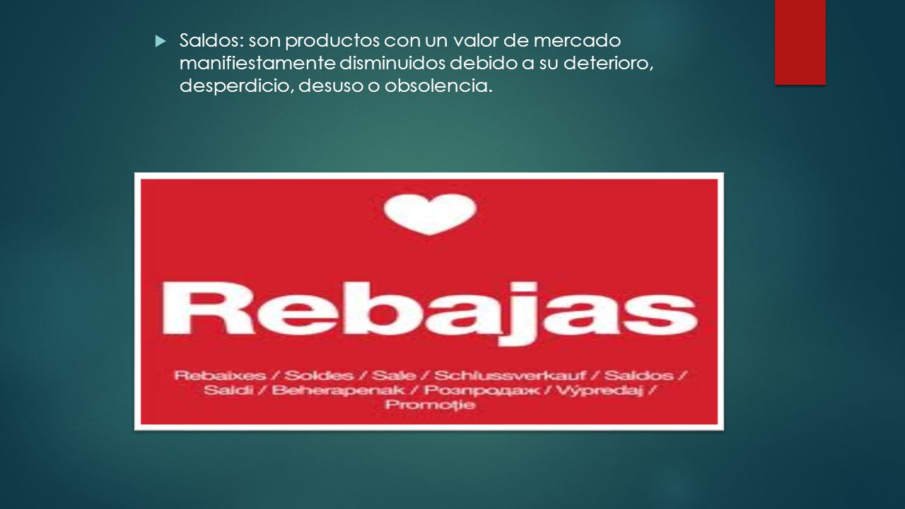 Saldos: son productos con un valor de mercado manifiestamente disminuidos debido a su deterioro, desperdicio, desuso o obsolencia.