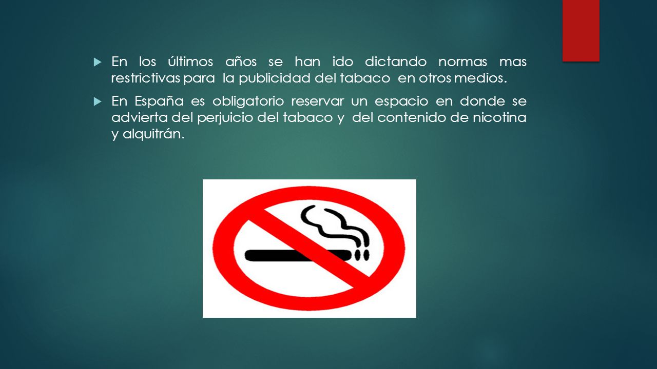 En los últimos años se han ido dictando normas mas restrictivas para la publicidad del tabaco en otros medios.