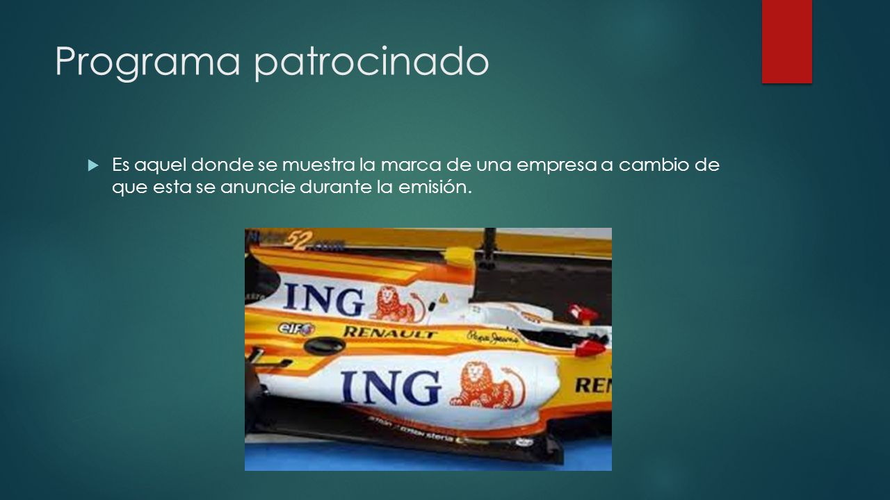 Programa patrocinado Es aquel donde se muestra la marca de una empresa a cambio de que esta se anuncie durante la emisión.