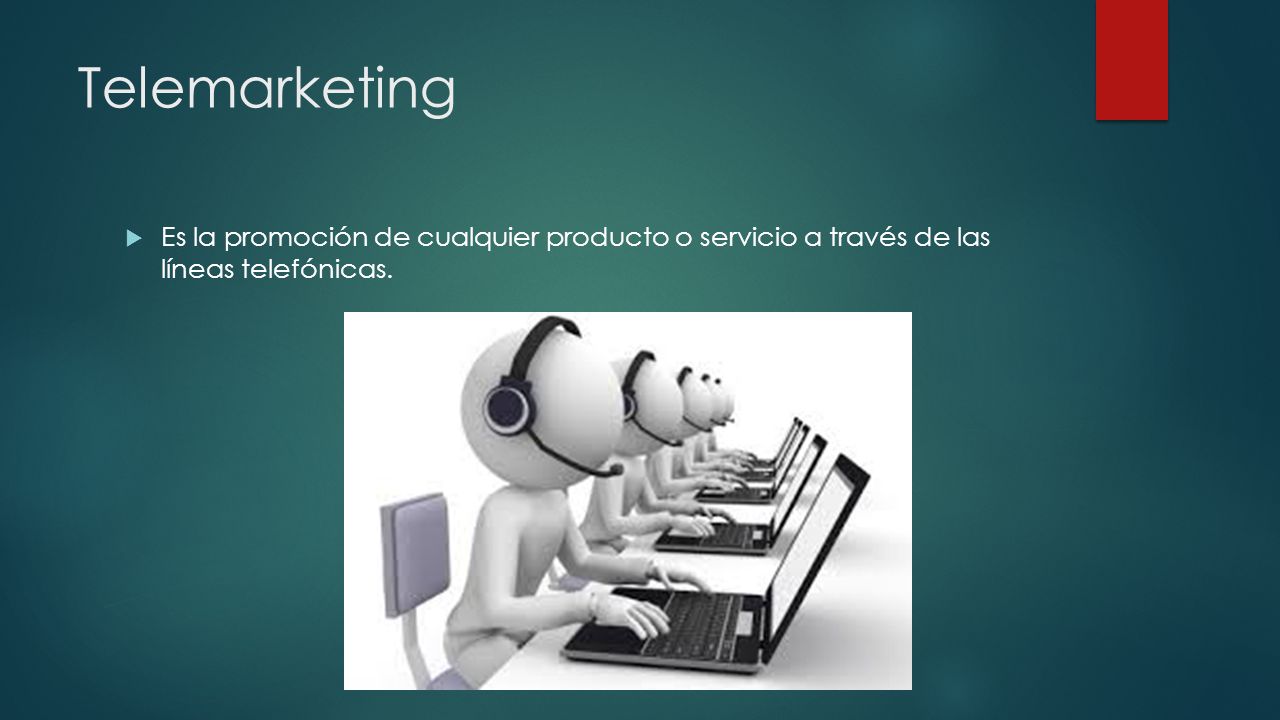 Telemarketing Es la promoción de cualquier producto o servicio a través de las líneas telefónicas.