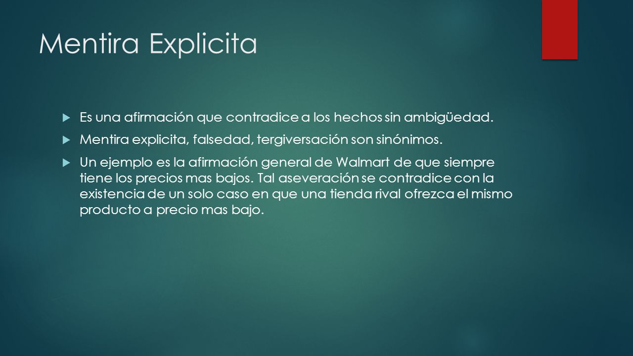 Mentira Explicita Es una afirmación que contradice a los hechos sin ambigüedad. Mentira explicita, falsedad, tergiversación son sinónimos.