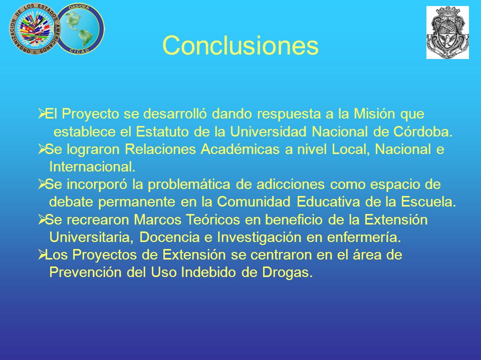 Conclusiones El Proyecto se desarrolló dando respuesta a la Misión que