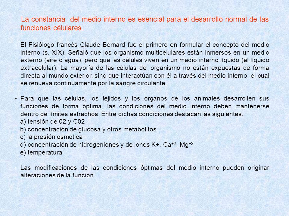 La constancia del medio interno es esencial para el desarrollo normal de las funciones célulares.