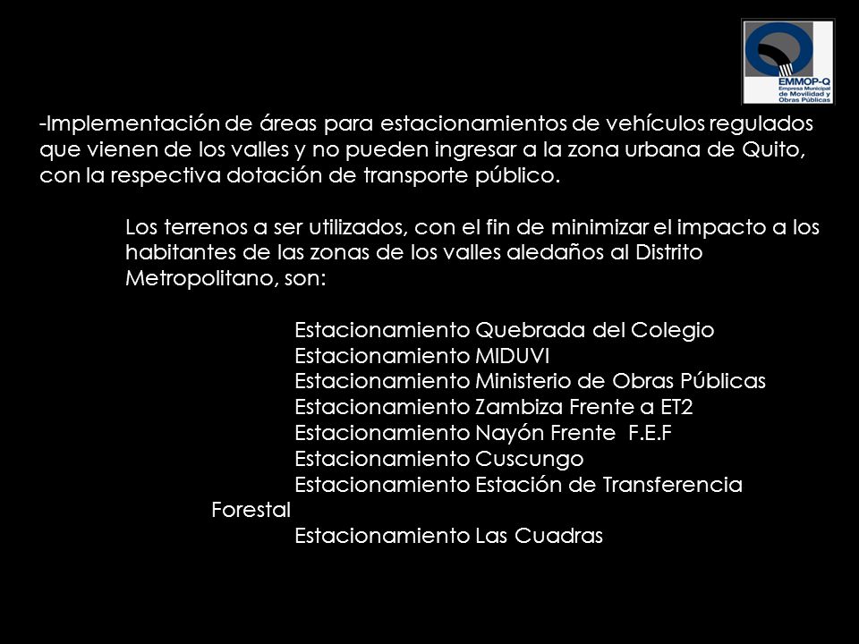 Implementación de áreas para estacionamientos de vehículos regulados que vienen de los valles y no pueden ingresar a la zona urbana de Quito, con la respectiva dotación de transporte público.
