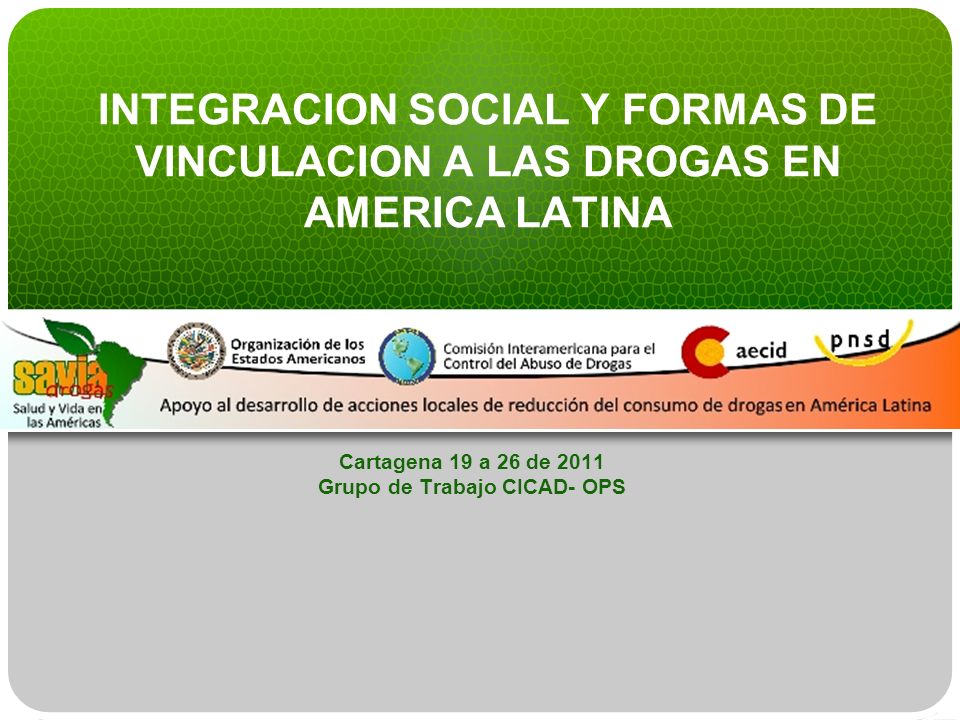 Cartagena 19 a 26 de 2011 Grupo de Trabajo CICAD- OPS