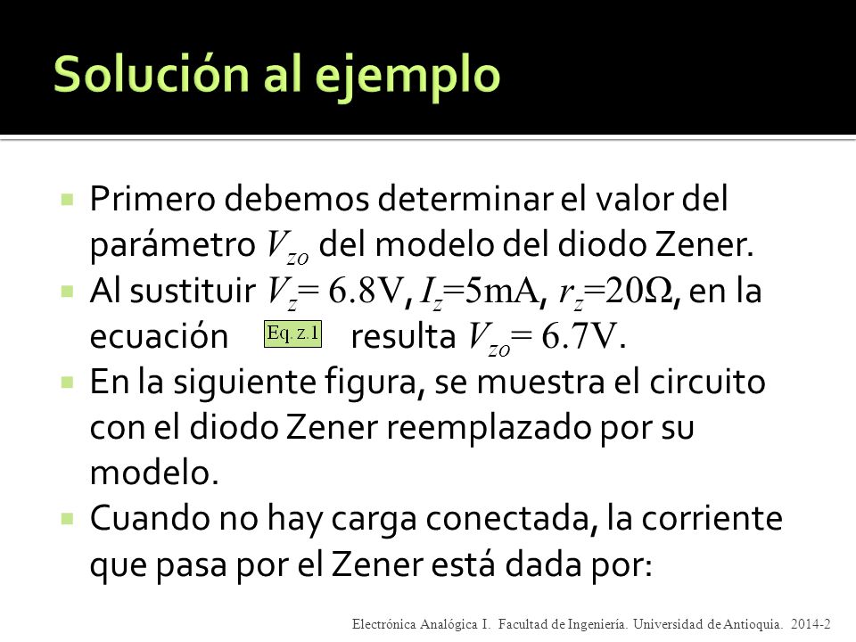 Solución al ejemplo Primero debemos determinar el valor del parámetro Vzo del modelo del diodo Zener.