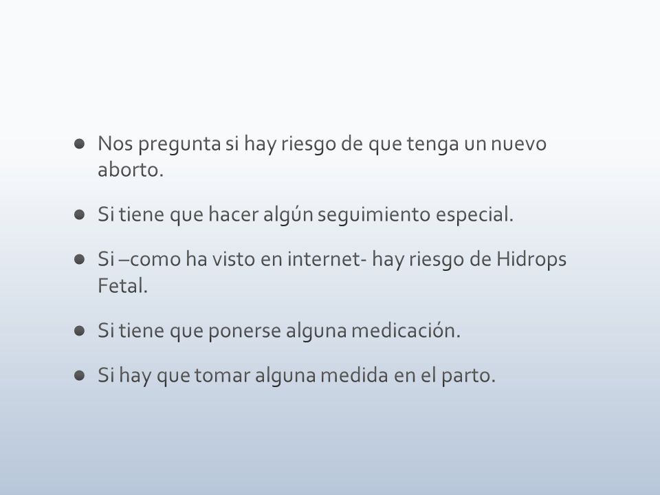 Nos pregunta si hay riesgo de que tenga un nuevo aborto.