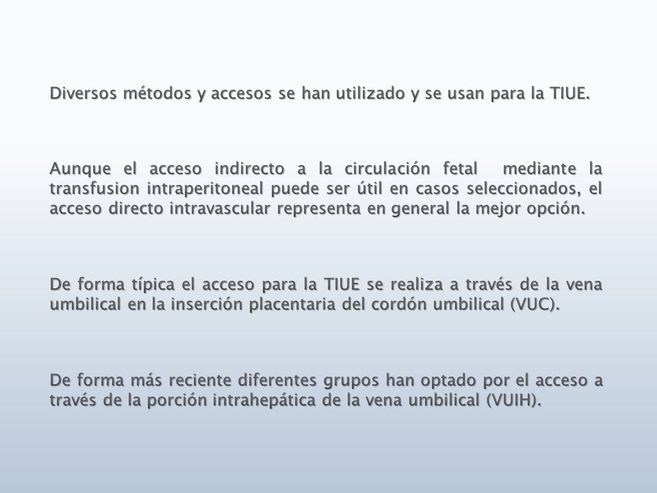 Diversos métodos y accesos se han utilizado y se usan para la TIUE