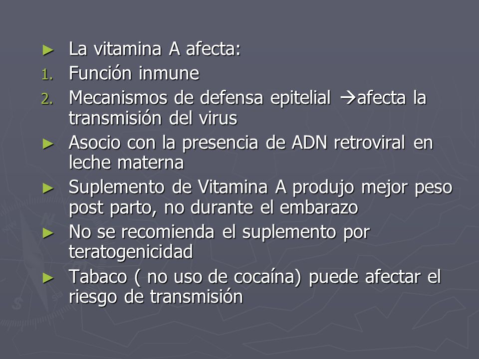 La vitamina A afecta: Función inmune. Mecanismos de defensa epitelial afecta la transmisión del virus.
