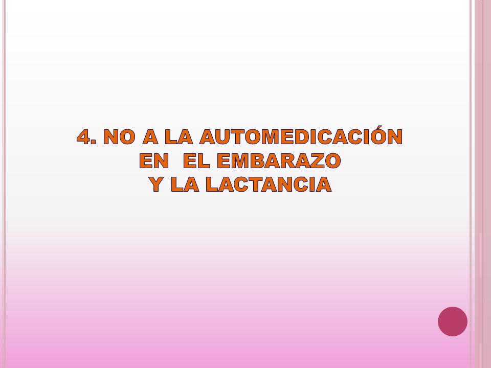 4. NO A LA AUTOMEDICACIÓN EN EL EMBARAZO Y LA LACTANCIA