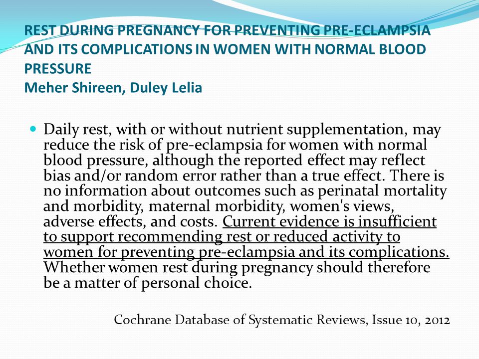 REST DURING PREGNANCY FOR PREVENTING PRE-ECLAMPSIA AND ITS COMPLICATIONS IN WOMEN WITH NORMAL BLOOD PRESSURE Meher Shireen, Duley Lelia