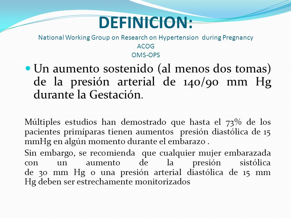 DEFINICION: National Working Group on Research on Hypertension during Pregnancy ACOG OMS-OPS