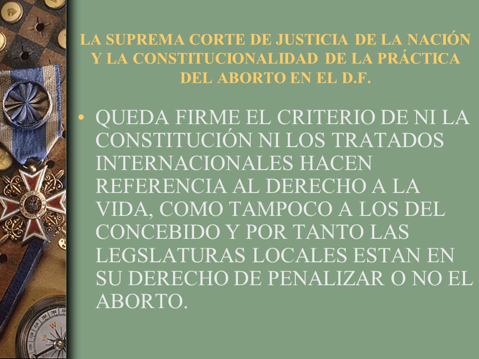LA SUPREMA CORTE DE JUSTICIA DE LA NACIÓN Y LA CONSTITUCIONALIDAD DE LA PRÁCTICA DEL ABORTO EN EL D.F.