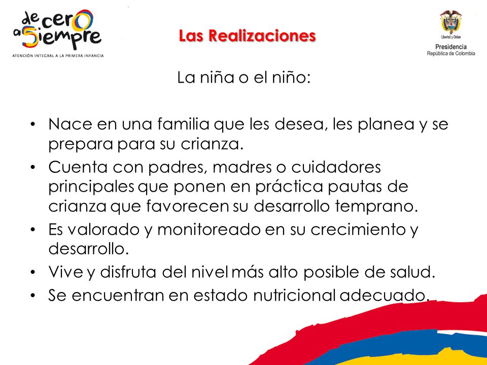 Las Realizaciones La niña o el niño: Nace en una familia que les desea, les planea y se prepara para su crianza.