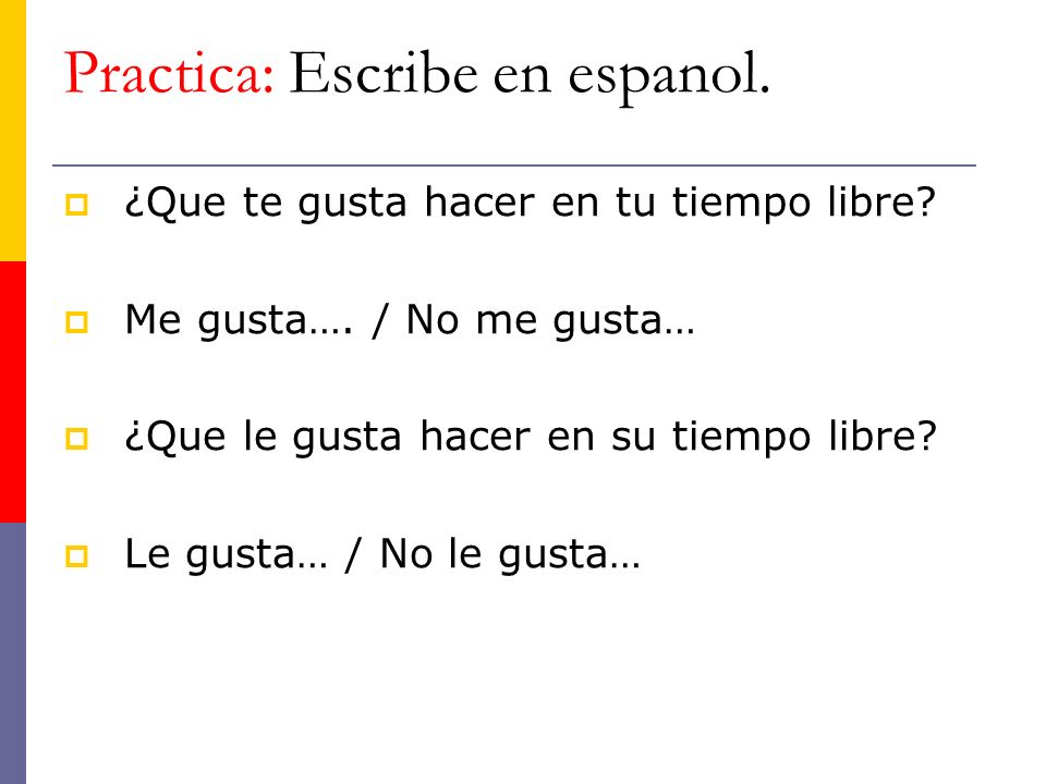 Practica: Escribe en espanol.