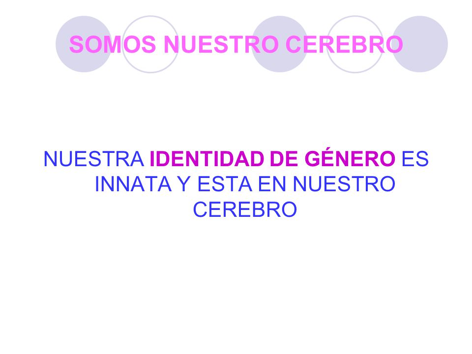 NUESTRA IDENTIDAD DE GÉNERO ES INNATA Y ESTA EN NUESTRO CEREBRO