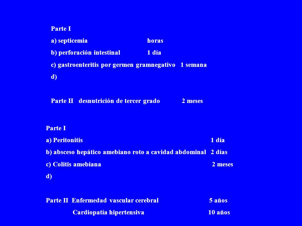 Parte I a) septicemia horas. b) perforación intestinal 1 día.