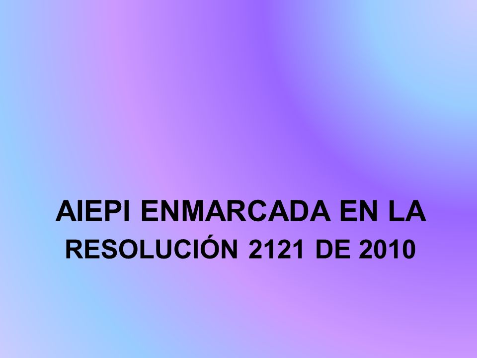 AIEPI ENMARCADA EN LA Resolución 2121 DE 2010