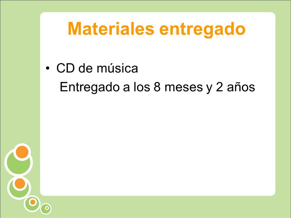 Materiales entregado CD de música Entregado a los 8 meses y 2 años