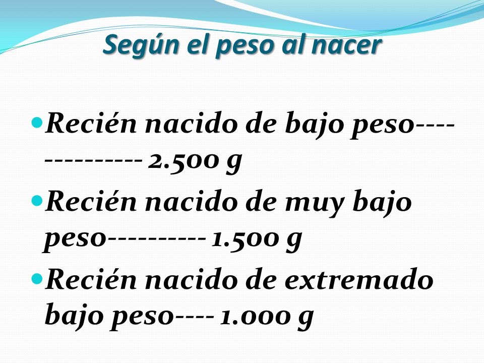 Según el peso al nacer Recién nacido de bajo peso g. Recién nacido de muy bajo peso g.