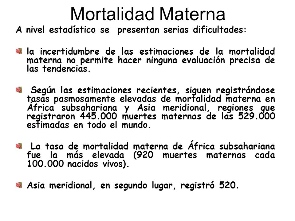 Mortalidad Materna A nivel estadístico se presentan serias dificultades: