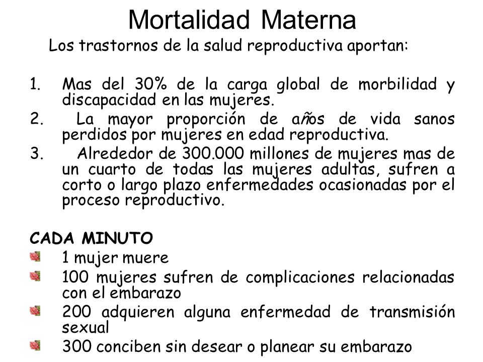 Mortalidad Materna Los trastornos de la salud reproductiva aportan: