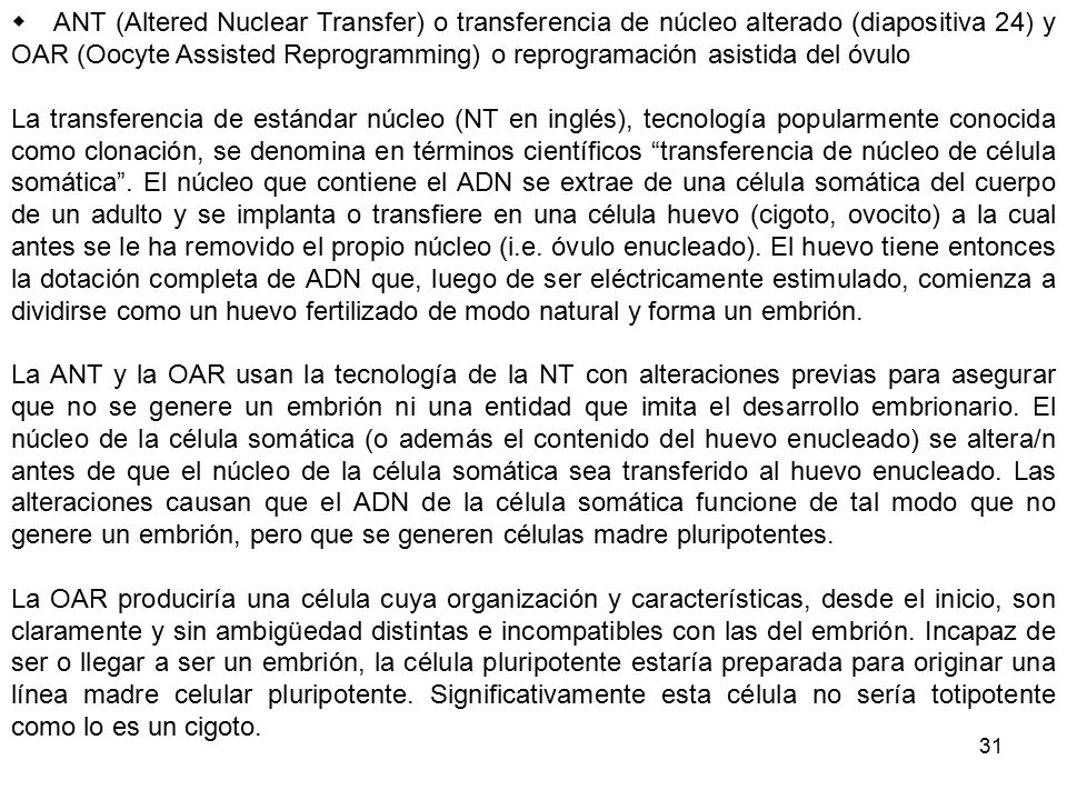  ANT (Altered Nuclear Transfer) o transferencia de núcleo alterado (diapositiva 24) y OAR (Oocyte Assisted Reprogramming) o reprogramación asistida del óvulo
