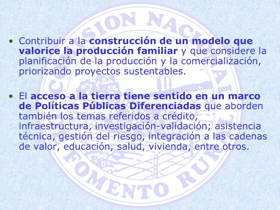 Contribuir a la construcción de un modelo que valorice la producción familiar y que considere la planificación de la producción y la comercialización, priorizando proyectos sustentables.