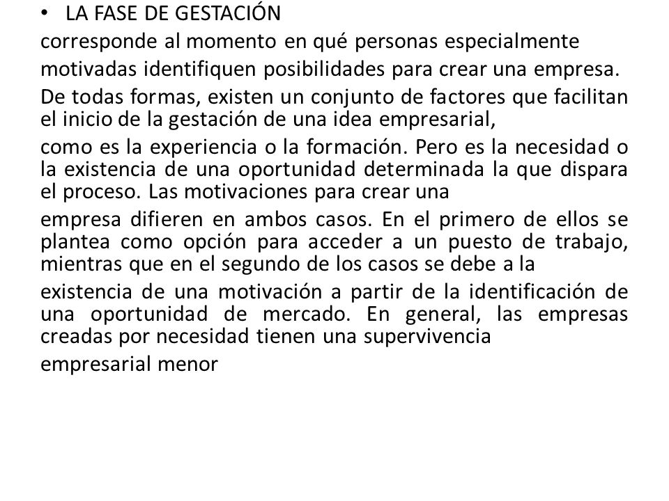 LA FASE DE GESTACIÓN corresponde al momento en qué personas especialmente. motivadas identifiquen posibilidades para crear una empresa.