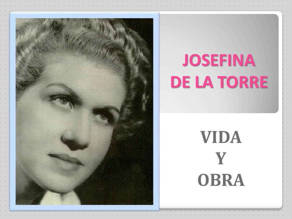 JOSEFINA DE LA TORRE VIDA Y OBRA