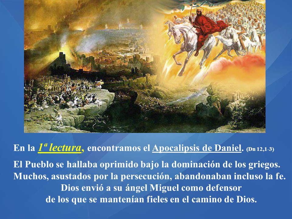 En la 1ª lectura, encontramos el Apocalipsis de Daniel. (Dn 12,1-3)