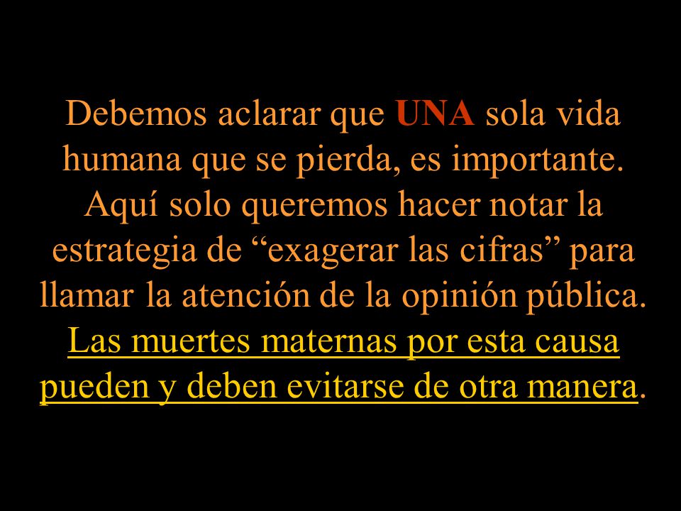 Debemos aclarar que UNA sola vida humana que se pierda, es importante