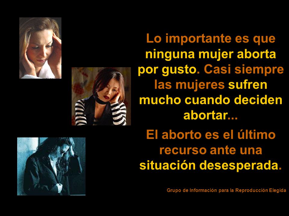El aborto es el último recurso ante una situación desesperada.